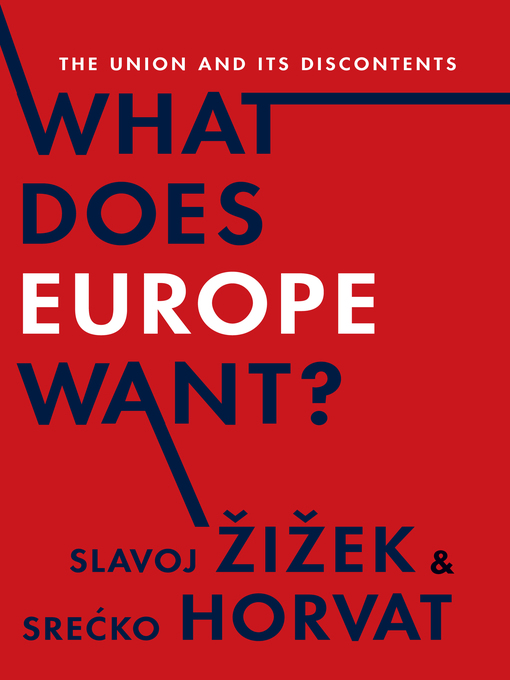 Title details for What Does Europe Want? by Slavoj Žižek - Available